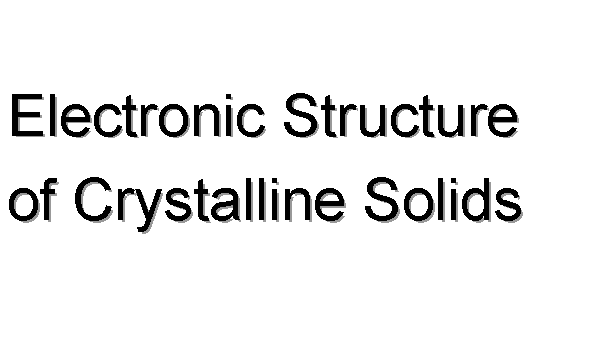 Electronic Structure of Crystalline Solids