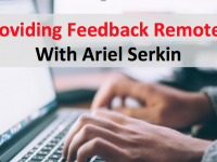 text: Providing Feedback Remotely with Ariel Serkin