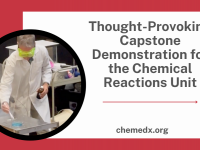 text: "Thought-Provoking Capstone Demonstration for the Chemical Reactions Unit" with photo of author performing demo