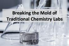 text: Breaking the mold of traditional chemistry labs