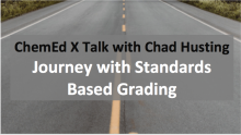 text over road: ChemEd X Talk with Chad Husting - Journey with Standards Based Grading