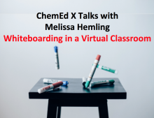 dry erase markers under text: ChemEd X Talks with Melissa Hemling - Whiteboarding in a Virtual Classroom