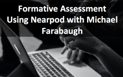 text over laptop: Formative Assessment Using Nearpod with Michael Farabaugh