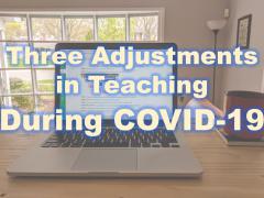 text: Three adjustments in teaching during COVID 19