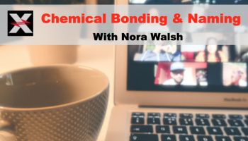 text over computer keys: Chemical Bonding and Naming with Nora Walsh