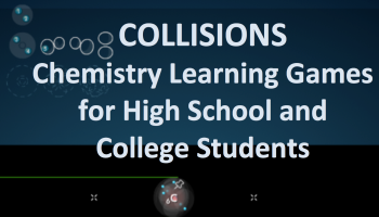 text: "Collisions - Chemistry Learning Games for High School and College Students"