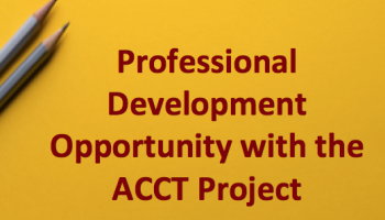 text: Professional Development Opportunity with the ACCT Project