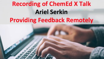 text: Recording of ChemEd X Talk, Ariel Serkin, Providing Feedback Remotely