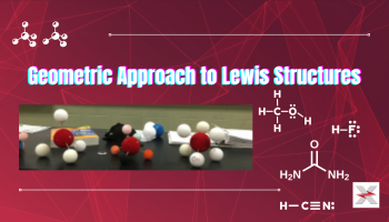 text: Geometric Approach to Lewis Structures (over 3D models and lewis structures)