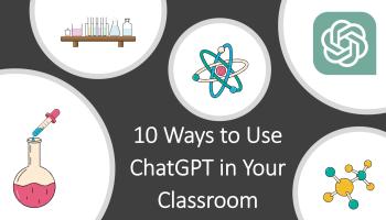text: 10 Ways to Use ChatGPT in Your Classroom with several science theme images