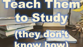text: Teach Them to Study (they don't know how)