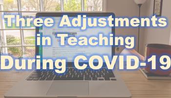 text: Three adjustments in Teaching During COVID-19