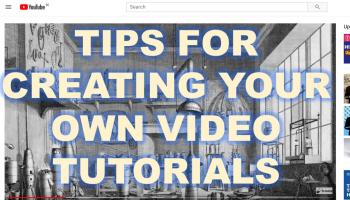 text: Tips for Creating Your Own Video Tutorials