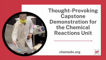 text: "Thought-Provoking Capstone Demonstration for the Chemical Reactions Unit" with photo of author performing demo